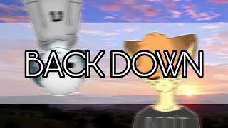 Back Down Meme Collab W Spacymoo