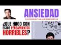 ANSIEDAD: ¿QUE HAGO CON ESTOS PENSAMIENTOS HORRIBLES?