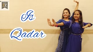 Is Qadar Dance |Karishma Choreography| Tulsi Kumar, Darshan Raval | Sachet-Parampara | Sayeed Quadri
