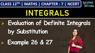 Class 12th Maths Chapter 7 | Evaluation of Definite Integrals by Substitution | Example 26 & 27