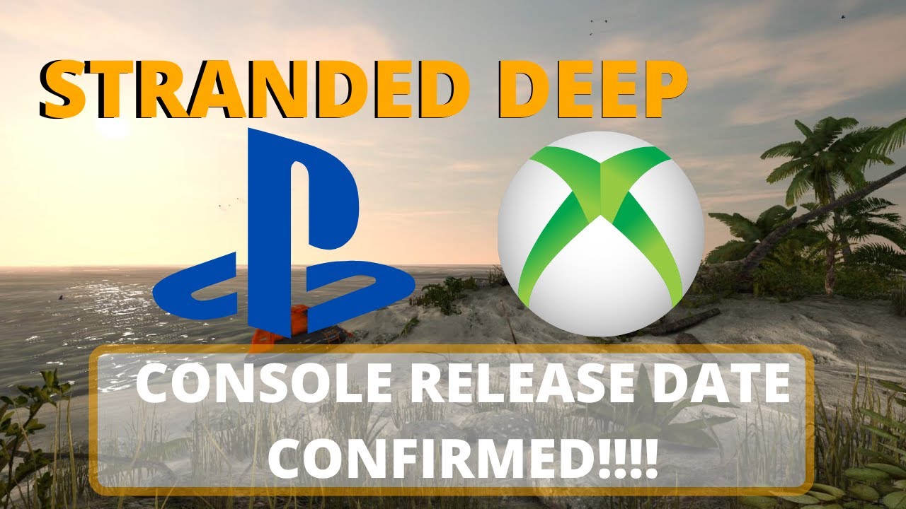 STRANDED DEEP - RELEASED DATE CONFIRMED XBOX ONE AND PS4 !!! 