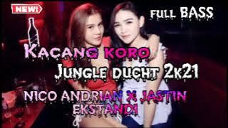 Kacang Koro Jungle Ducht 2K21 [ NICO ANDRIAN ® X JASTIN EKSTANDI ] # FULL BASS