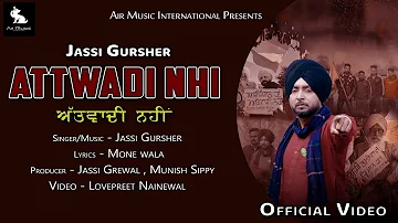 Attwadi Nhi (Official Video) Jassi Gursher | Latest Punjabi Songs 2021 | Air Music International