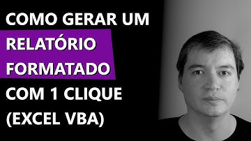 Ex #057 - Como gerar um relatório formatado com 1 clique | Excel VBA