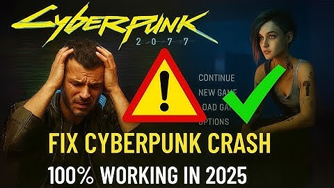 Cyberpunk 2077 Ultimate Crash Fix Guide 2025 | Fix Crashing, Freezing, CTD, Not Launching on PC