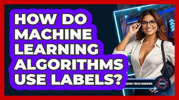 How Do Machine Learning Algorithms Use Labels? - Emerging Tech Insider
