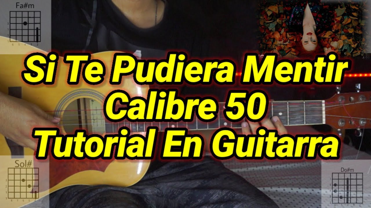 Si Te Pudiera Mentir - Tutorial - Calibre 50 - Acordes - Tutorial En Guitarra