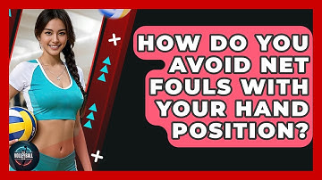 How Do You Avoid Net Fouls With Your Hand Position? - The Volleyball Hub