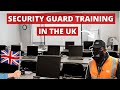 Everything you need to know about security guard training in the uk