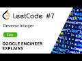 Google Engineer Explains - LeetCode #7 - Reverse Integer - Solution (Python)