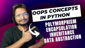 #24 OOPs Concepts in Python Polymorphism, Encapsulation, Inheritance, Data Abstraction
