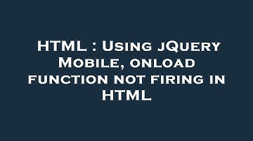 HTML : Using jQuery Mobile, onload function not firing in HTML