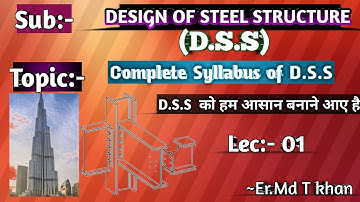 DESIGN OF STEEL STRUCTURE |  SYLLABUS OF (D.S.S) | LEC:-01