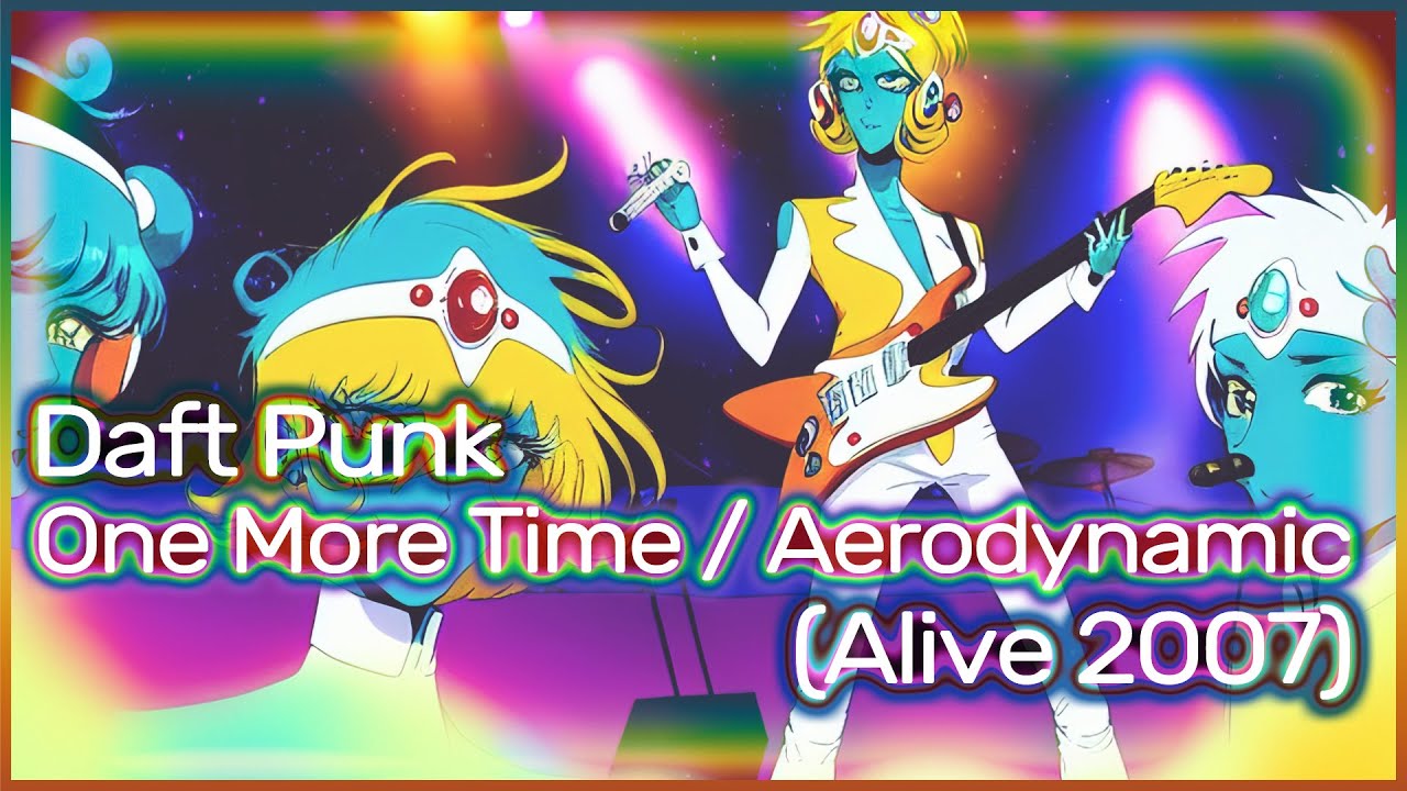 Daft Punk - One More Time / Aerodynamic (Alive 2007) - YouTube