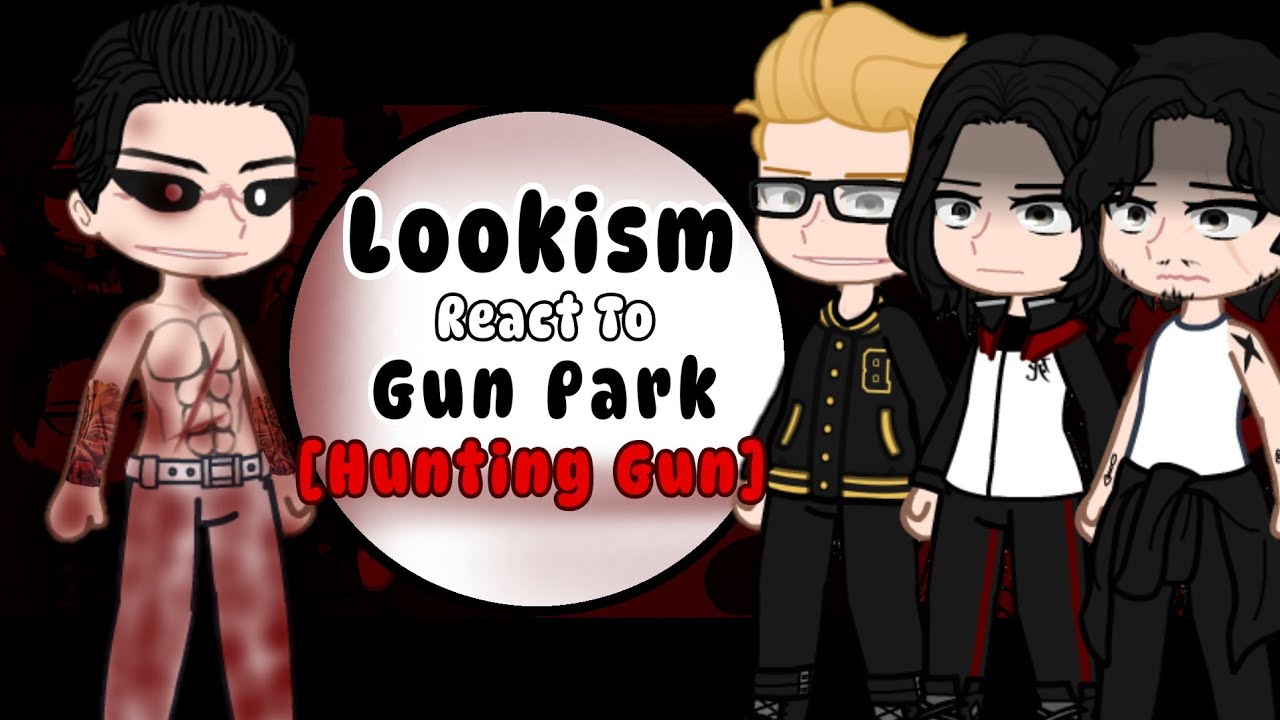 Lookism React To Gun Park [Hunting Gun]