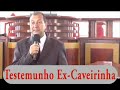 TESTEMUNHO do ex CAVEIRINHA
