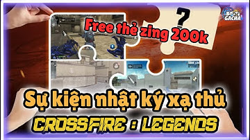[ CrossFire : Legends ] Sự kiện nhật ký xạ thủ Close Beta Test, nhận Free card zing 200 cá.
