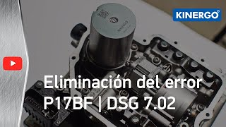 Eliminación del error P17BF | KIT DE REPARACION DSG 7.02