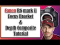 How to use Internal Focus Bracketing &amp; Depth Composite with the Canon R6 mark ii