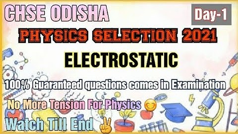 CHSE Physics | Physics Selection questions for CHSE | Electrostatic selection & Important questions