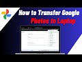 Transfer Google Photos to Laptop Easily 📱💻