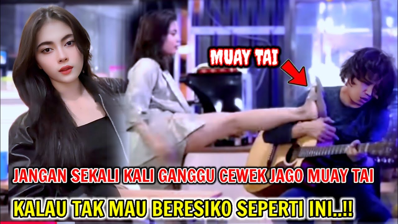 JADI SEPERTI INI AKIBATNYA KALAU GANGGU CEWEK JAGO MUAY TAI