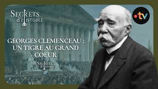 Georges Clemenceau : un Tigre au grand coeur - Secrets d'histoire