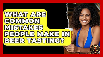 What Are Common Mistakes People Make in Beer Tasting? | The Pint Guy