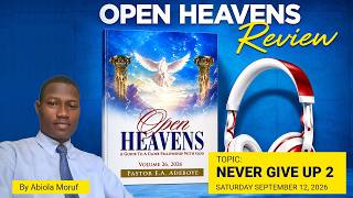Open Heavens Devotional for Saturday 12-09-2026 by Pastor E.A Adeboye (Never Give Up 2)