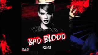 Taylor Swift - Bad Blood (PEDRO SAMPAIO REMIX)