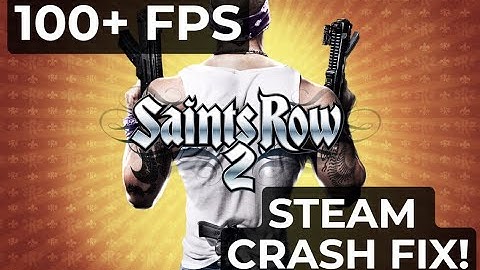 Saints Row 2 STEAM Crash FIX & +100 FPS in 5 MIN!! (Tutorial)