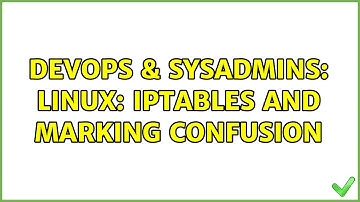 DevOps & SysAdmins: Linux: iptables and marking confusion