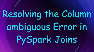 Resolving the Column ambiguous Error in PySpark Joins