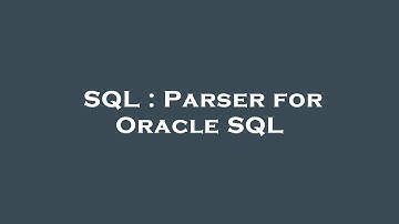 SQL : Parser for Oracle SQL