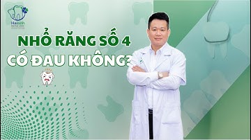 NHỔ RĂNG SỐ 4 KHI NIỀNG RĂNG CÓ ĐAU KHÔNG ???