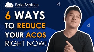 6 Ways to Lower Amazon PPC ACoS % NOW! 🔥🔥