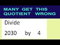 Divide     2030      by     4  many  get  this  quotient   wrong