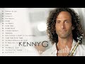 Kenny G Greatest Hits Full Album 2023 🎷 The Best Songs Of Kenny G Best Saxophone Love Songs 2023 🎷