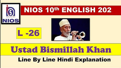 L - 26 USTAD BISMILLAH KHAN || 10TH NIOS || HINDI EXPLANATION ||FULL CHAPTER || ENGLISH 202