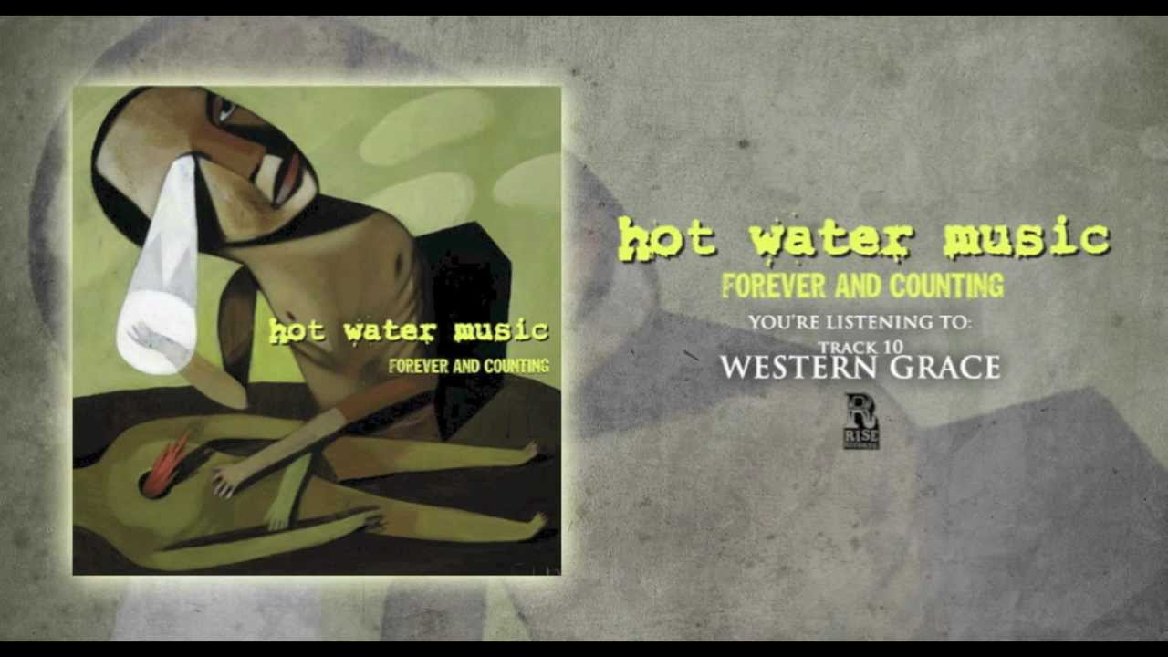 Watch Hot Water Music - Western Grace (Originally released in 1997) on YouTube Watch Hot Water Music - Western Grace (Originally released in 1997) on YouTube