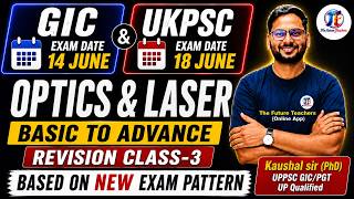 GIC UKPSC RPSC Optics &amp; Laser [Class-3] Complete Advanced Physics By Kaushal Sir #ukpsc #uppsc #rpsc