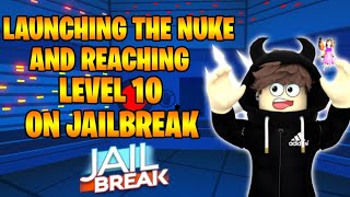 Reaching level 10 and launching the nuke in jailbreak!