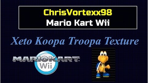 ChrisVortexx98 Mario Kart Wii: Xeto Koopa Troopa Texture Gameplay