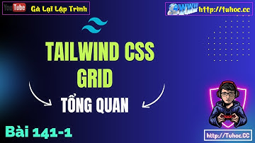 141.1 [Tailwind CSS #40] Grid Tailwind CSS - Tất tần tật về Grid Layout trong Tailwind cho người mới