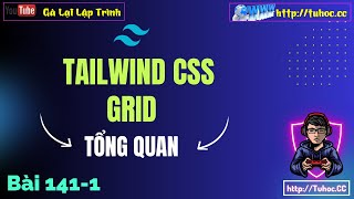 141.1 [Tailwind CSS #40] Grid Tailwind CSS - Tất tần tật về Grid Layout trong Tailwind cho người mới