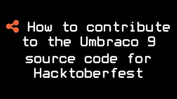 How to contribute to the Umbraco 9 source code for Hacktoberfest