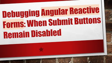 Debugging Angular Reactive Forms: When Submit Buttons Remain Disabled