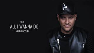 Tomi Popovic - All I Wanna Do |Official Audio|