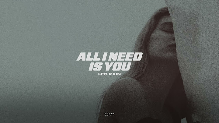 Leo Kain - All I Need Is You