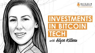 Investments In Bitcoin Tech W/ Alyse Killeen (BTC031)